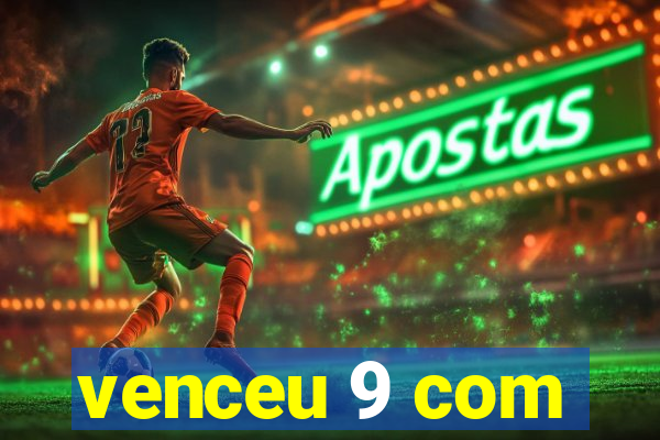 venceu 9 com